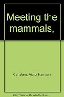 MEETING THE MAMMALS. With drawings by Walter A. Weber. B000HH4TMG Book Cover
