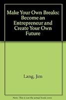 Make Your Own Breaks; Become an Entrepreneur and Create Your Own Future 188003025X Book Cover