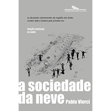 Capa do livro A sociedade da neve (Nova edição): Os dezesseis sobreviventes da tragédia dos Andes contam toda a história pela primeira vez
