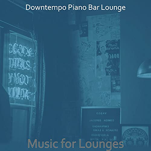 Music for Lounges de Downtempo Piano Bar Lounge en Amazon Music Unlimited