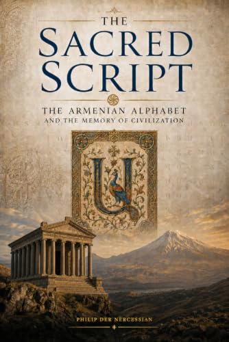 The Sacred Script: The Armenian Alphabet and the Memory of Civilization image 2