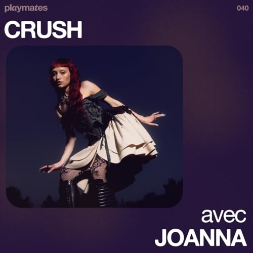 040 - "Crush" avec Joanna