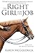 The Right Girl for the Job: Book III of the Dressage Chronicles