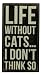 Primitives by Kathy Box Sign, 4 by 7.5-Inch, Life without Cats