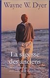  La sagesse des anciens : Comment intégrer des vérités éternelles dans votre vie de tous les jours