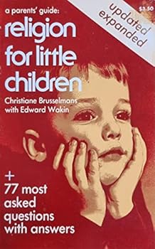 Paperback A parents' guide: Religion for little children : including an appendix of the 77 most asked questions and their answers Book