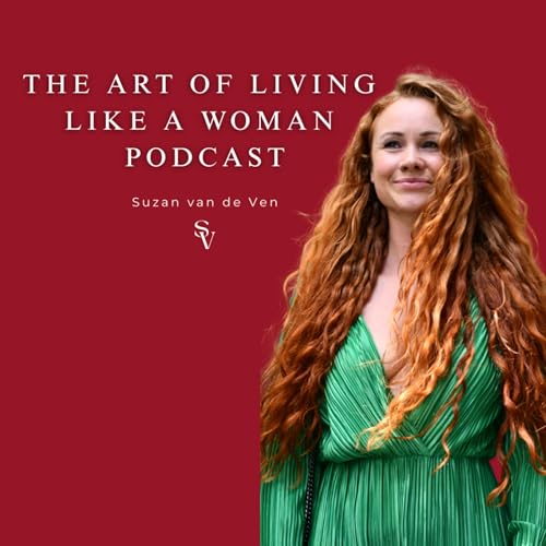 Couverture de The Art of Living Like a Woman Podcast - Suzan van de Ven