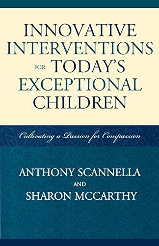 Innovative Interventions for Today's Exceptional Children: Cultivating a Passion for Compassion