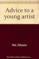 Advice To A Young Artist B0007E7SYA Book Cover