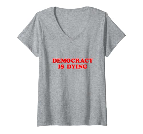 Womens Democracy is Dying Political Activism Awareness V-Neck T-Shirt
