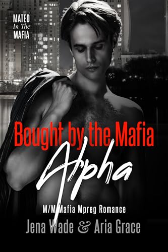 Bought By The Mafia Alpha: M/M Mafia Mpreg Romance (Mated in the Mafia Book 4)