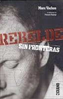 REBELDE SIN FRONTERAS: Una denuncia a la labor de algunas ONG (Vivencias Y Personajes) 8449434505 Book Cover