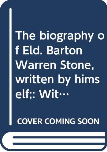 The biography of Eld. Barton Warren Stone, writ... 040504089X Book Cover