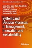 Systems and Decision Processes in Management, Innovation and Sustainability (Studies in Systems, Decision and Control)