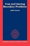 Free and Moving Boundary Problems (Oxford Science Publications)