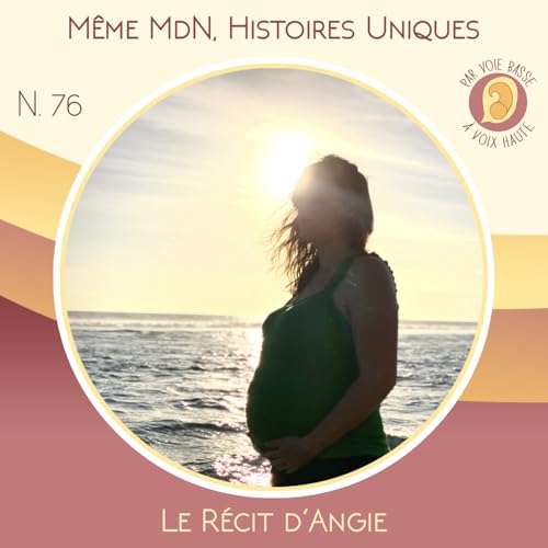 EP 76 - Même maison de naissance, histoires uniques - Le récit d'Angie