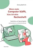 Wenn mein Computer kläfft, küss ich dein Rechenheft: Gedichte und Sprachspiele 3941725270 Book Cover