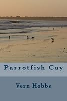 Parrotfish Cay 1515110982 Book Cover