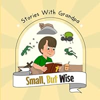 Small, But Wise: Stories With Grandpa 1737906449 Book Cover