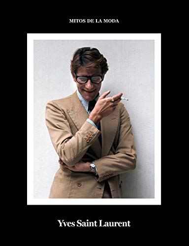 Yves Saint Laurent.: Mitos de la moda. (Libros de Autor.) Yves Saint Laurent.: Mitos de la moda. (Libros de Autor.)