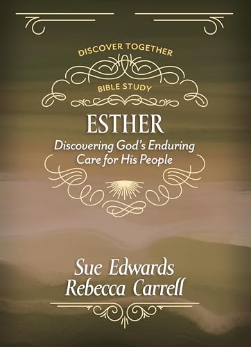 Esther: Discover God’s Enduring Care for His People