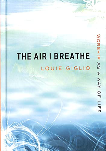 The Air I Breathe: Worship as a Way of Life