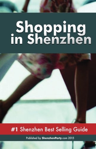 Shopping in Shenzhen: Never Ever Get Lost 1508597979 Book Cover