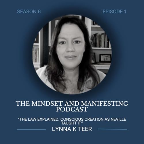 S6E1 The Law Explained: Conscious Creation as Neville Goddard Taught It