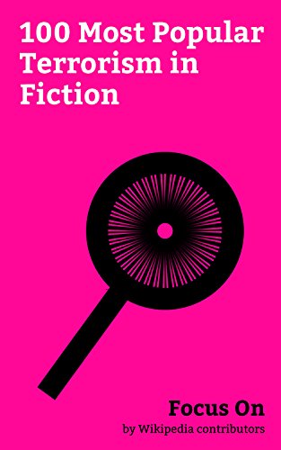 Focus On: 100 Most Popular Terrorism in Fiction: Prison Break (season 5), Designated Survivor (TV series), Ghost in the Shell, Arrow (TV series), 24: Legacy, ... series), Code Geass, etc. (English Edition)