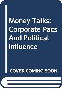 Paperback Money Talks: Corporate Pacs And Political Influence Book