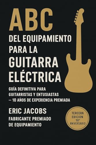 ABC del equipamiento para la guitarra eléctrica (Spanish Edition)