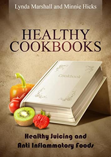 Healthy Cookbooks: Healthy Juicing and Anti Inflammatory Foods