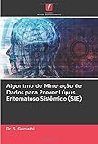 lupus eritematoso sistemico embarazo gpc  Algoritmo de Mineração de Dados para Prever Lúpus Eritematoso Sistêmico (SLE)