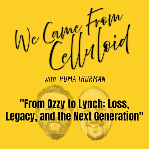 From Ozzy to Lynch: Loss, Legacy, and the Next Generation | We Came From Celluloid 004 cover art