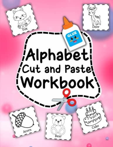 Alphabet Cut and Paste Workbook: Cutting Practice Kindergarten Activity Book For Preschoolers Toddlers and Kids Ages 3-5 (Letters A-Z, Scissor Skills)