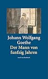 Der Mann von funfzig Jahren: Mit e. Nachw. v. Adolf Muschg (insel taschenbuch) - Johann Wolfgang Goethe Nachwort: Adolf Muschg 