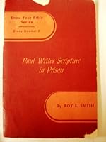 PAUL WRITES SCRIPTURE IN PRISON, KNOW YOUR BIBLE SERIES, STUDY NUMBER 9 B000HI0Y1A Book Cover