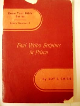 Paperback PAUL WRITES SCRIPTURE IN PRISON, KNOW YOUR BIBLE SERIES, STUDY NUMBER 9 Book