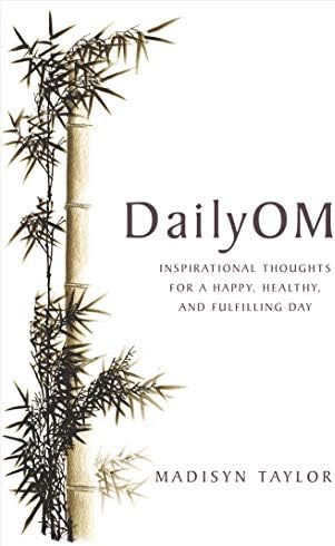 DailyOM: Inspirational Thoughts for a Happy, Healthy, and Fulfilling Day