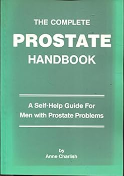 Paperback The Complete Prostate Handbook A Self-Help Guide For Men with Prostate Problems Book