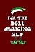 I'm The Doll Making Elf: Christmas Gift For Travel Buddy 6" x 9" / 15.24cm x 22.86cm 100 pages Vacation Planner Book
