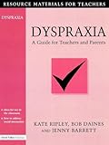 Dyspraxia: A Guide for Teachers and Parents (Resource Materials for Teachers)