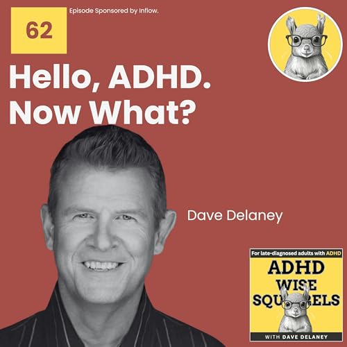 WS62 Hello, ADHD. Now What? with Dave Delaney