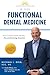 Functional Dental Medicine: How Complete Health Dentistry is Revolutionizing America (The Complete Heath Practice)