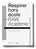 Breathing Out of SchoolRAW Acad&Atilde;&copy;mie / Respirer hors &Atilde;&copy;coleRAW Acad&Atilde;&copy;mie