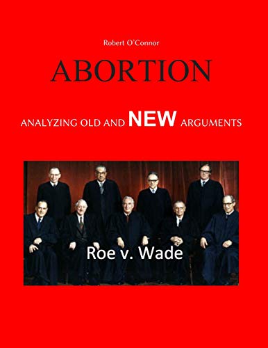 ABORTION--Analyzing Old and NEW Arguments