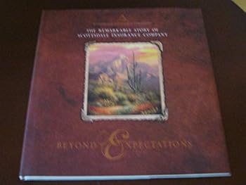 Hardcover Beyond Expectations: The Remarkable Story Of Scottsdale Insurance Company Book