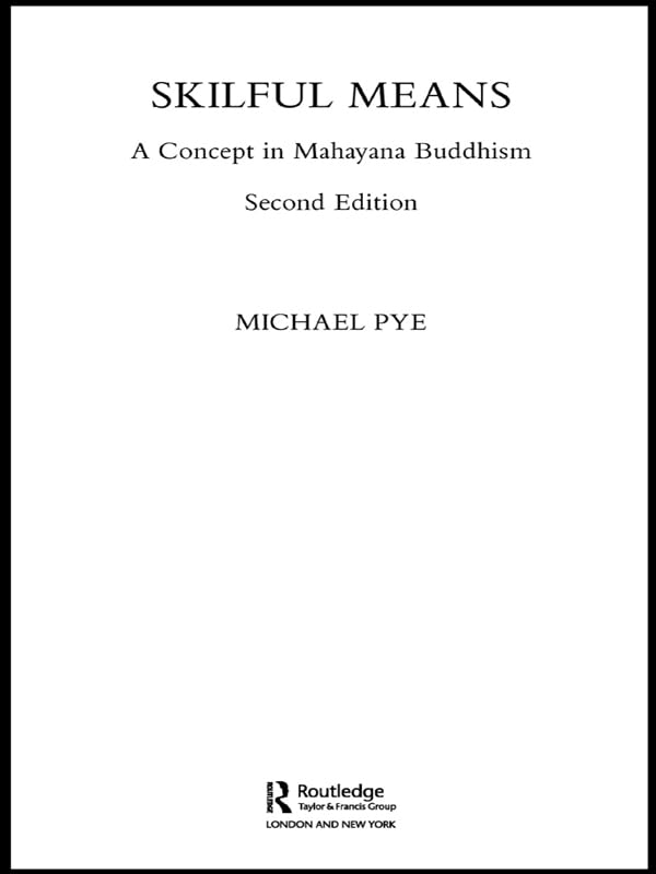 Skilful Means: A Concept in Mahayana Buddhism      2nd Edition, Kindle Edition