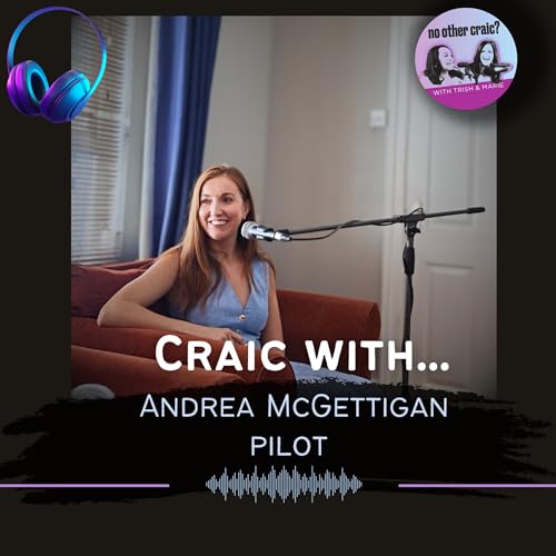 Ep. 140: Craic with Pilot, Andrea McGettigan - Expert Episode