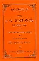 Experiences of Judge J.W. Edmonds, In Spirit Life 0967161096 Book Cover